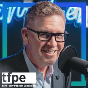 The Tom Ferry Podcast Experience by Tom Ferry
