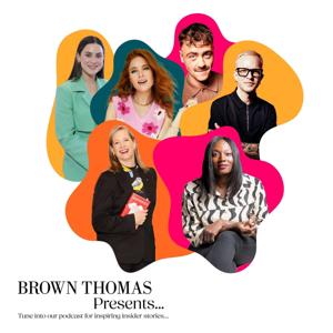 Brown Thomas Podcast by Brown Thomas