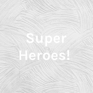 Super Heroes!