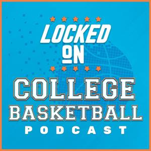 Locked On College Basketball by Locked On Podcast Network, Isaac Schade, Andy Patton