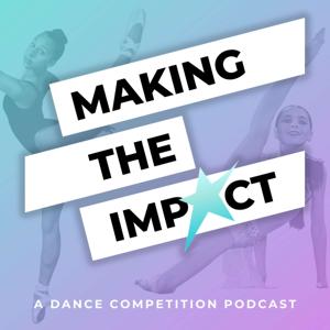 Making The Impact - A Dance Competition Podcast by Impact Dance Adjudicators