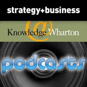 strategy+business/Knowledge@Wharton Podcasts