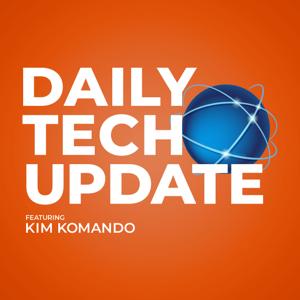 Kim Komando Daily Tech Update by Kim Komando