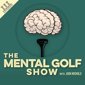The Mental Golf Show by Josh Nichols
