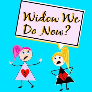Widow We Do Now? by Anita and Mel