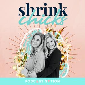 ShrinkChicks by Jennifer Chaiken, LMFT and Emmalee Bierly, LMFT
