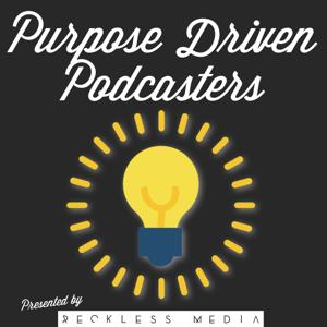 Purpose Driven Podcasters
