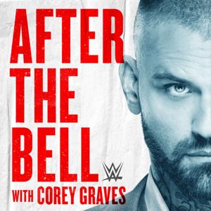 WWE After The Bell with Corey Graves & Kevin Patrick by The Ringer