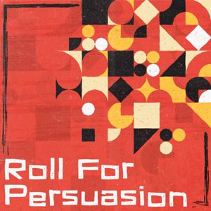 Roll for Persuasion - Conversations With Creators by Persuasion Check Media