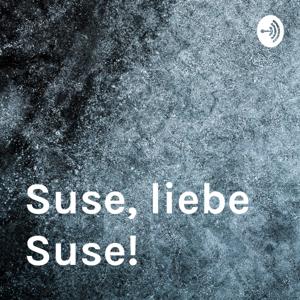 Suse, liebe Suse!