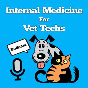 Internal Medicine For Vet Techs Podcast by Yvonne Brandenburg and Jordan Porter