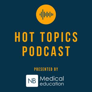 NB Hot Topics Podcast by NB Medical Education