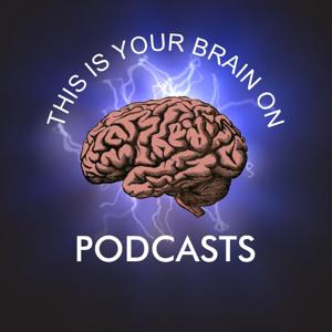 This is your Brain on Podcasts