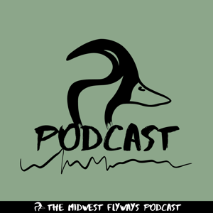 Midwest Flyways Podcast by Midwest Flyways