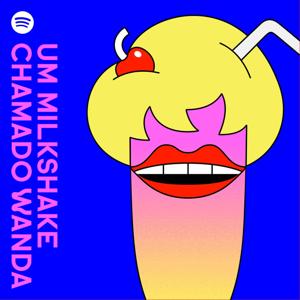 Um Milkshake Chamado Wanda by Um Milkshake Chamado Wanda