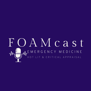 FOAMcast -  An Emergency Medicine Podcast by FOAMcast