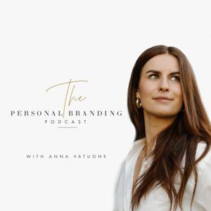 The Personal Branding Podcast With Anna Vatuone