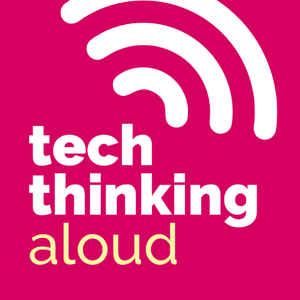 Tech Thinking Aloud