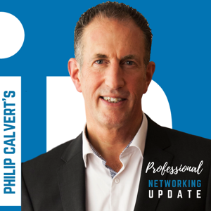 The Professional Networking Update with Philip Calvert