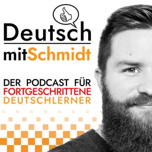 Deutsch mit Schmidt | Advanced German Language Learning Podcast ( B1 / B2 / C1 / C2 ) by Sascha Schmidt