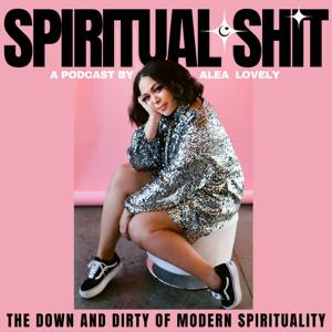 Spiritual Shit by Alea Lovely