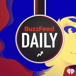 BuzzFeed Daily by BuzzFeed & iHeartPodcasts