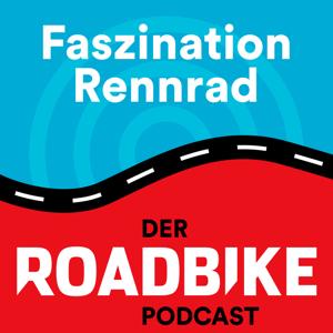 Faszination Rennrad - der ROADBIKE-Podcast by ROADBIKE Magazin