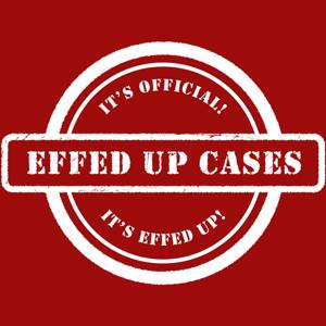 Effed Up Cases by Effed Up Cases