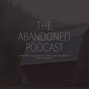 The Abandoned Podcast