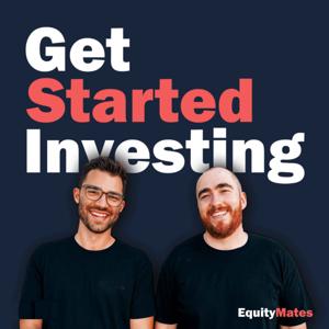 Get Started Investing by Equity Mates Media