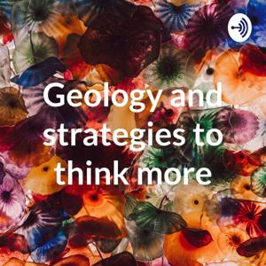 Geology and strategies to think more