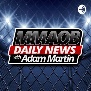 MMAOB Daily Podcast With Adam Martin and Marcel Dorff by Adam Martin