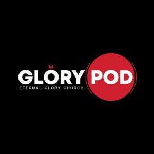 The Glory Pod - Eternal Glory Church