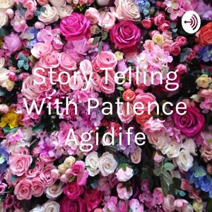 Story Telling With Patience Agidife by Patience Agidife