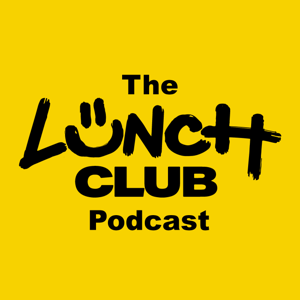 Lunch Club Podcast by Lunch Club