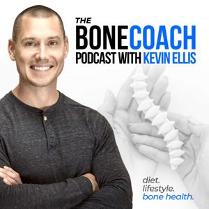 The Bone Coach Osteoporosis & Bone Health Podcast by Kevin Ellis