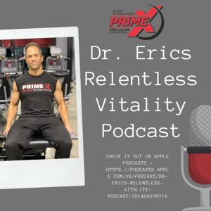 Dr. Eric's Relentless Vitality by Dr. Eric - The Fitness Physician