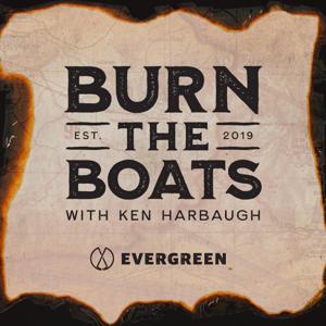 Burn the Boats by Evergreen Podcasts