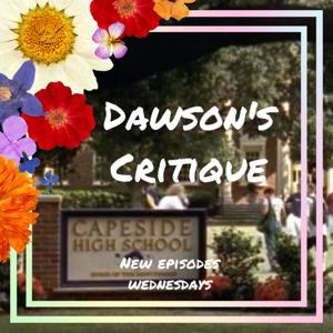 Dawson's Critique: A Dawson's Creek Podcast by Dawson's Critique Podcast