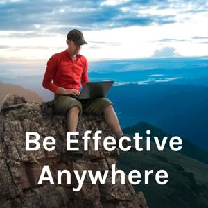 Be Effective Anywhere