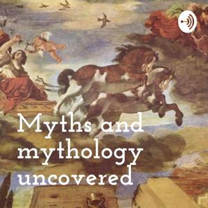 Myths and mythology uncovered