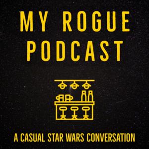 My Rogue Podcast: A Casual Star Wars Conversation