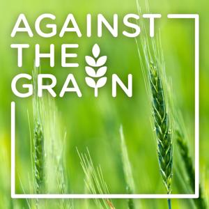 Against the Grain Podcast by Against the Grain Podcast