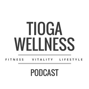 The Tioga Wellness Podcast