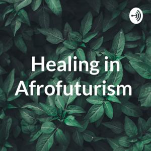 Healing in Afrofuturism