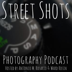 Street Shots Photography Podcast by Antonio M Rosario