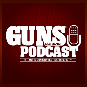 The GUNS Magazine Podcast by GUNS Magazine