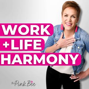 Work + Life Harmony | Time Management, Organization and Planning for Overwhelmed Women