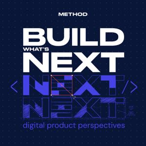 Build What’s Next: Digital Product Perspectives