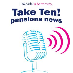 Take Ten. Monthly pension news in 10 minutes